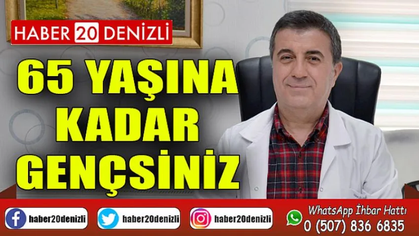 65 yaşına kadar gençsiniz