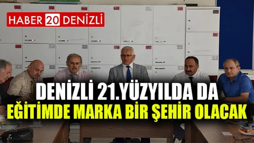 Denizli 21.Yüzyılda da Eğitimde Marka Bir Şehir Olacak