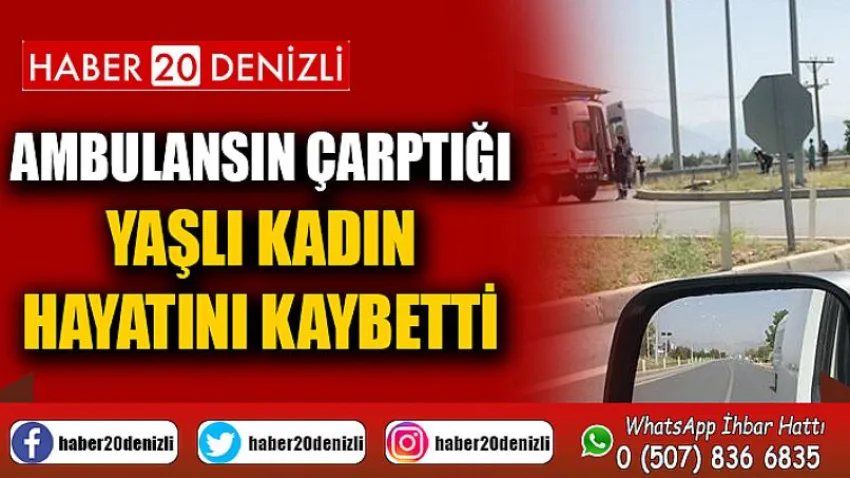 Ambulansın çarptığı yaşlı kadın hayatını kaybetti