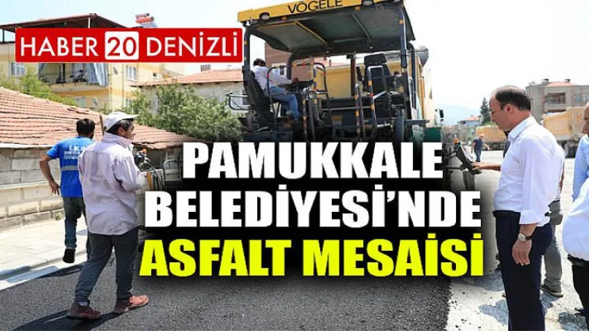 Pamukkale Belediyesi’nde Asfalt Mesaisi
