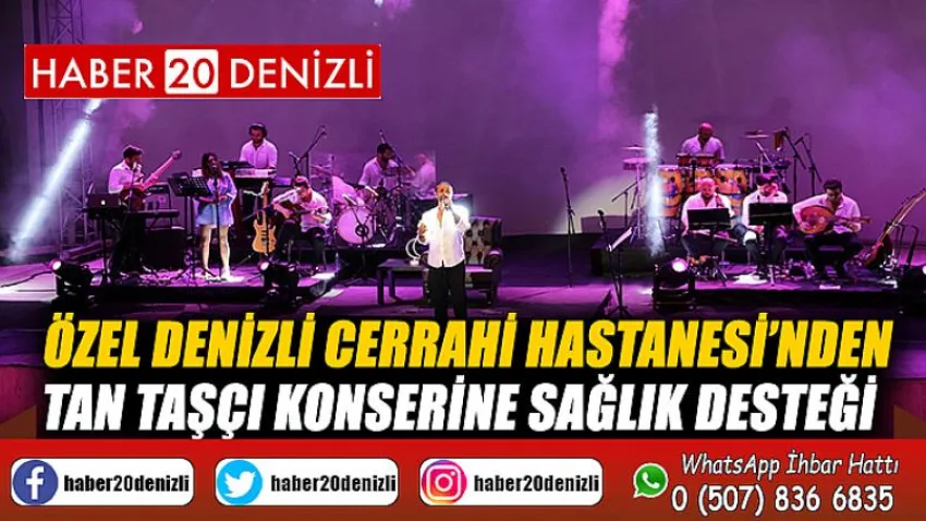Özel Denizli Cerrahi Hastanesi’nden Tan Taşçı konserine sağlık desteği