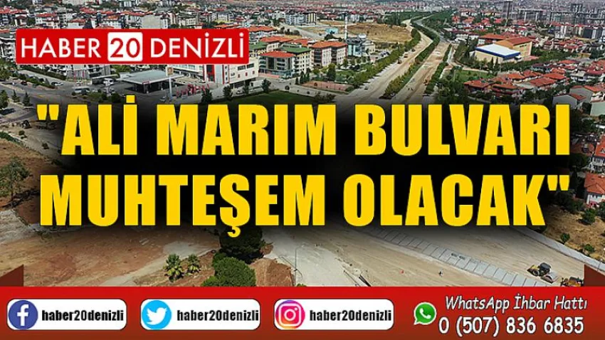 Ali Marım Bulvarı Muhteşem Olacak