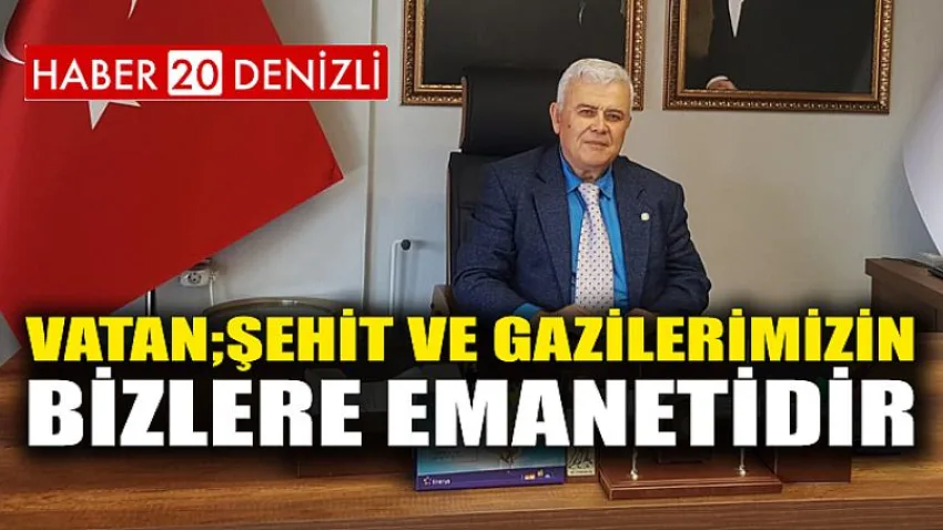 Vatan; şehit ve gazilerimizin,bizlere emanetidir
