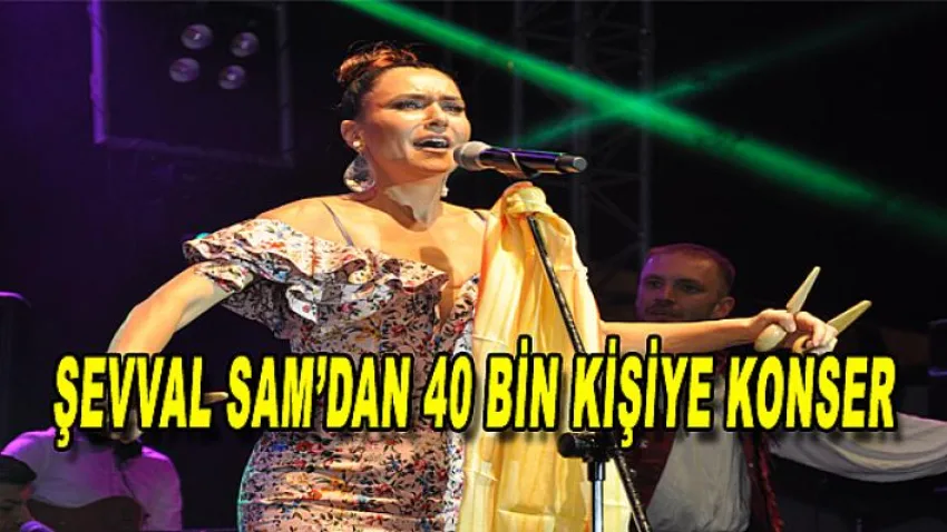 Şevval Sam'dan 40 Bin Kişiye Konser