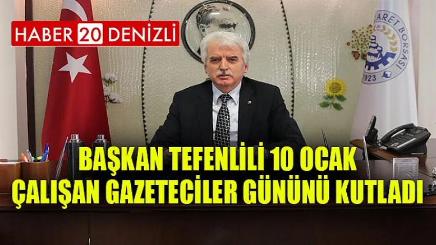 Başkan Tefenlili 10 Ocak Çalışan Gazeteciler Gününü Kutladı