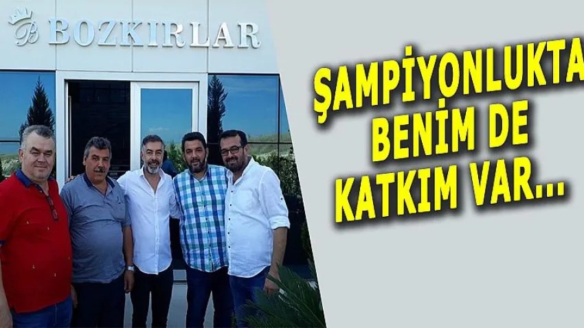 Şampiyonlukta Benim de Katkım Var