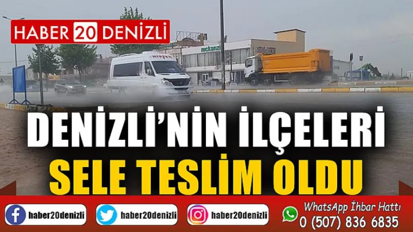 Denizli’nin ilçeleri sele teslim oldu