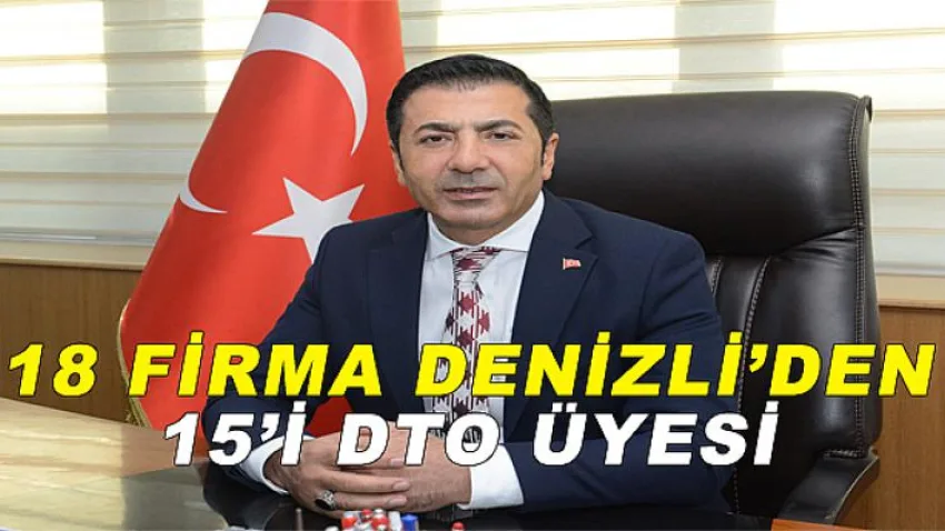 18 Firma Denizli'den 15'İ DTO Üyesi