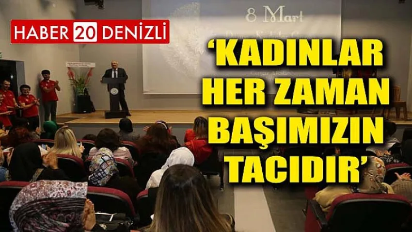 Kadınlar Her Zaman Başımızın Tacıdır