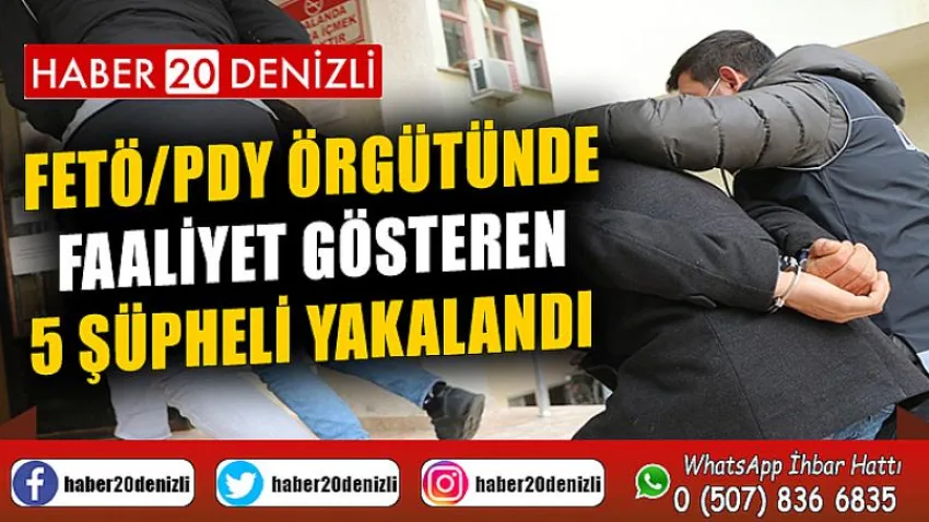 FETÖ/PDY örgütünde faaliyet gösteren 5 şüpheli yakalandı