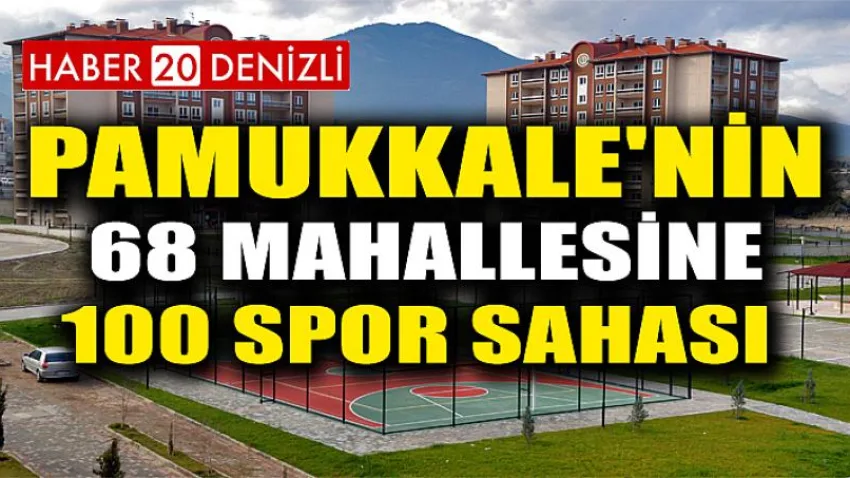 Pamukkale'nin 68 Mahallesine 100 Spor Sahası