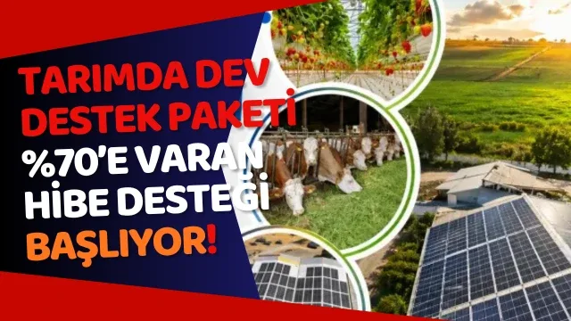 Tarımda Dev Destek Paketi: %70’e Varan Hibe Desteği Başlıyor!