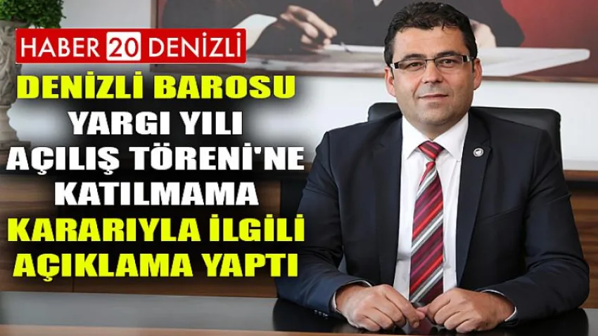 Denizli Barosu Yargı Yılı Açılış Töreni'ne Katılmama Kararıyla İlgili Açıklama Yaptı