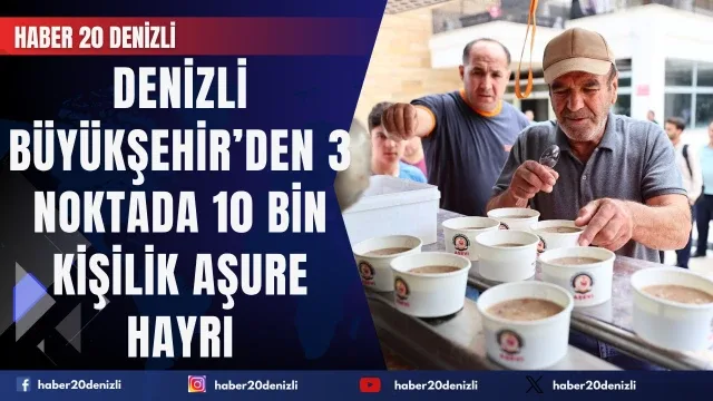 Denizli Büyükşehir’den 3 noktada 10 bin kişilik aşure hayrı Başkan Çavuşoğlu: “Ortak değerlerde kenetleniyoruz”