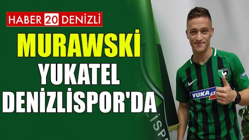 Murawski Yukatel Denizlispor'da