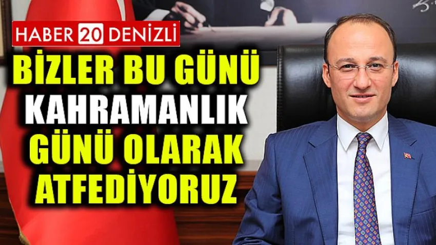Bizler Bu Günü Kahramanlık Günü Olarak Atfediyoruz