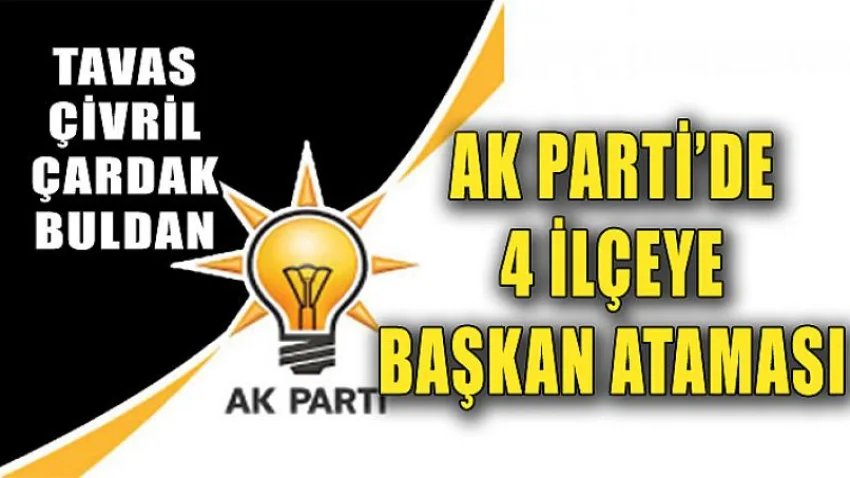 Ak Parti'de 4 İlçeye Başkan Ataması