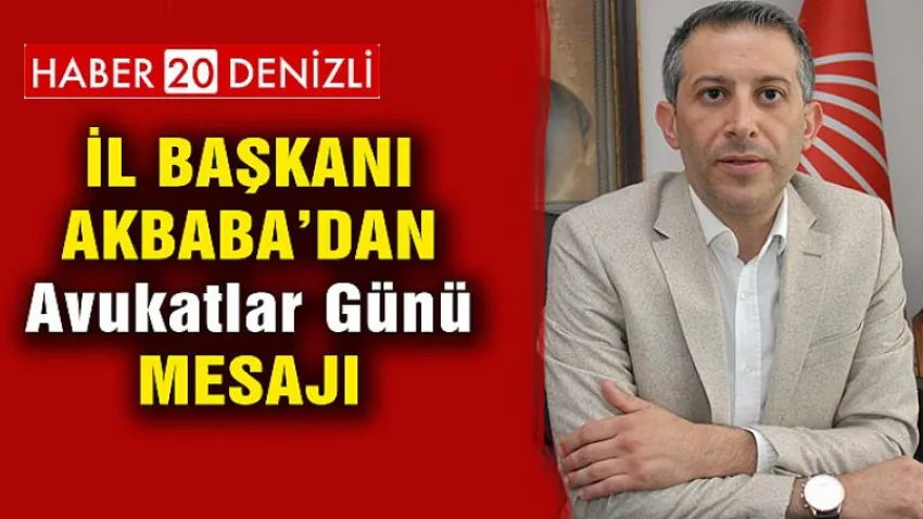 İl Başkanı Akbaba'dan Avukatlar Günü Mesajı