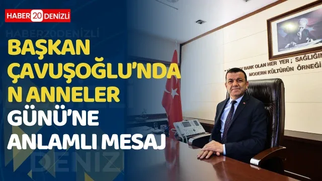 Başkan Çavuşoğlu’ndan Anneler Günü’ne anlamlı mesaj