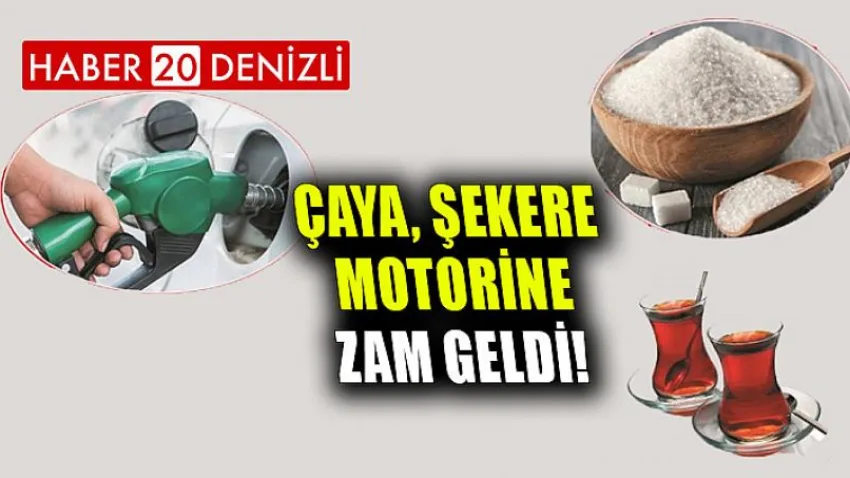 Çaya, Şekere, Motorine Zam !