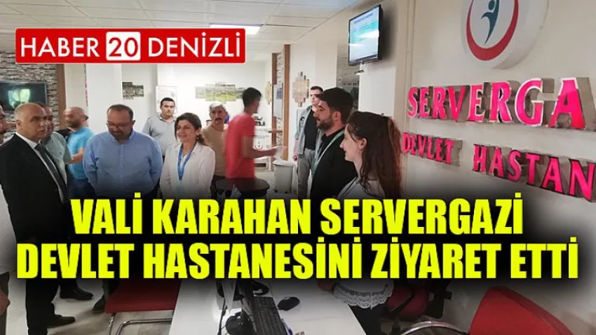 Vali Karahan Servergazi Devlet Hastanesini Ziyaret Etti