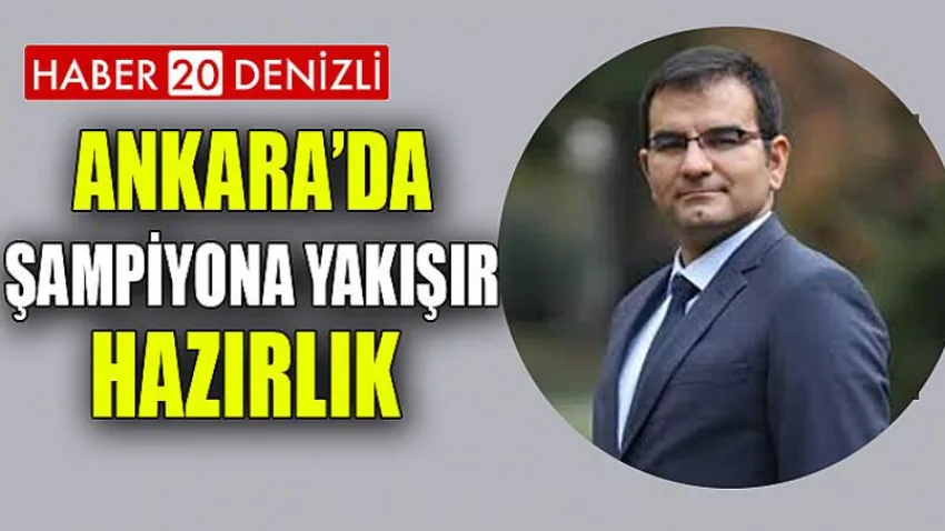 Ankara’da Şampiyona Yakışır Hazırlık