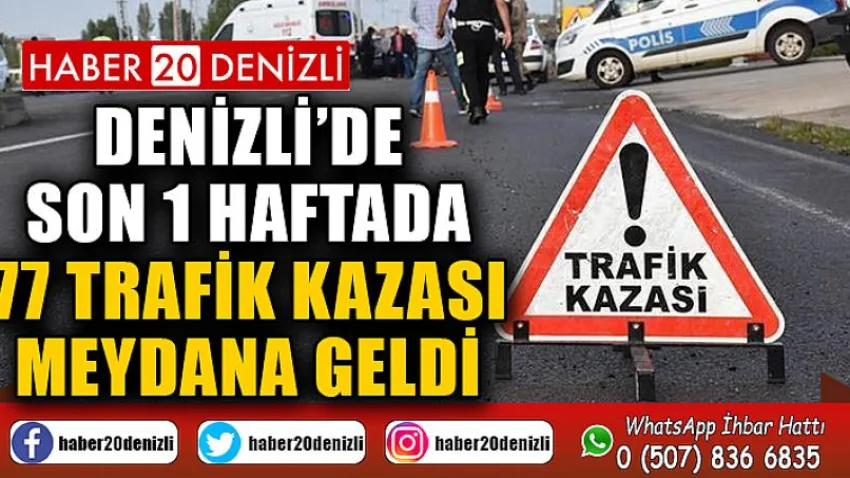 Denizli’de son 1 haftada 77 trafik kazası meydana geldi