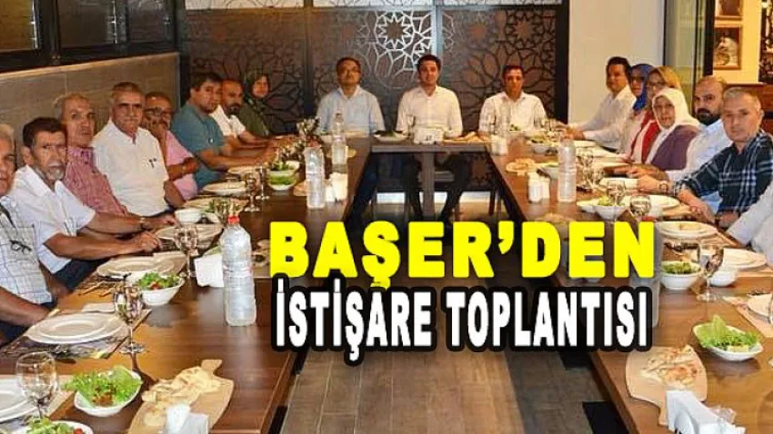 Başer'den İstişare Toplantısı