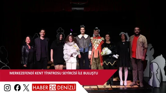 Merkezefendi Kent Tiyatrosu Seyircisi ile Buluştu
