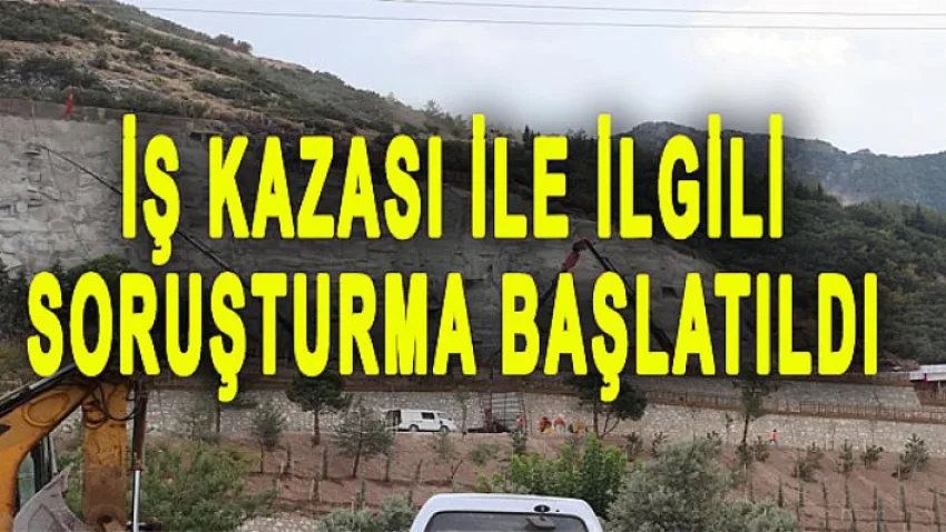 İş Kazası ile İlgili Soruşturma Başlatıldı