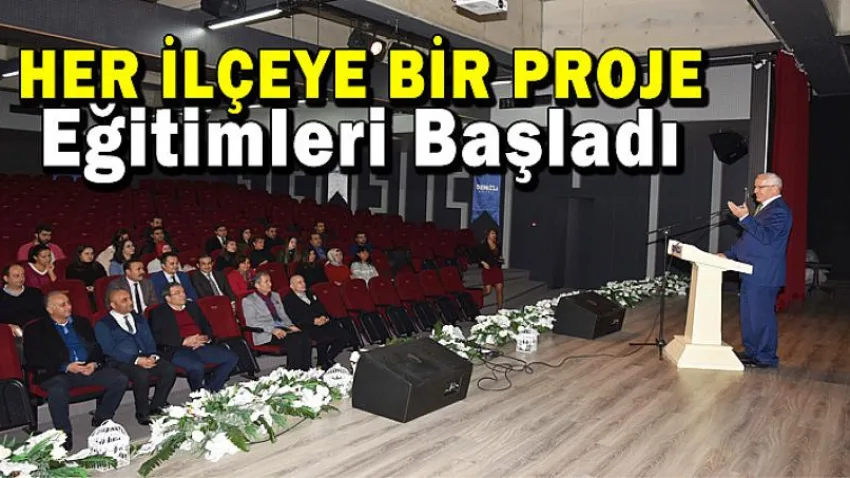 Her İlçeye Bir Proje Eğitimleri Başladı