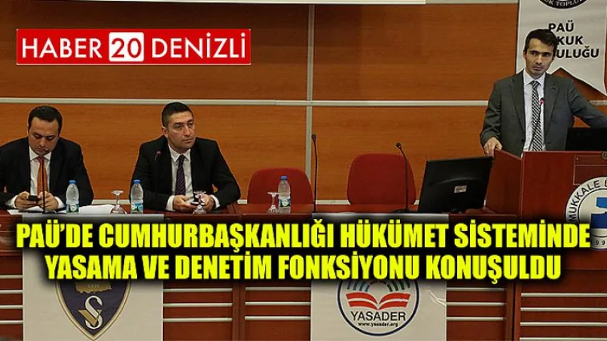 PAÜ’de Cumhurbaşkanlığı Hükümet Sisteminde Yasama ve Denetim Fonksiyonu Konuşuldu