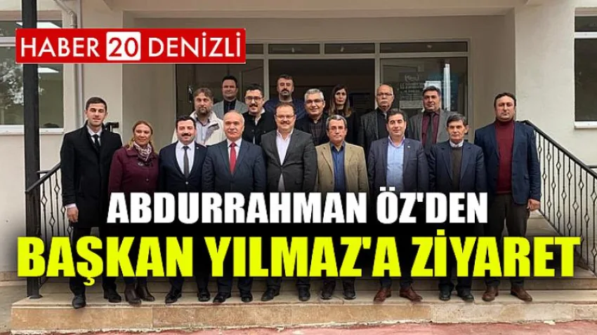 Abdurrahman Öz'den Başkan Yılmaz'a Ziyaret