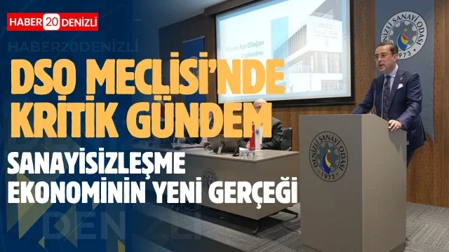 DSO Meclisi’nde Kritik Gündem: “Sanayisizleşme Ekonominin Yeni Gerçeği”