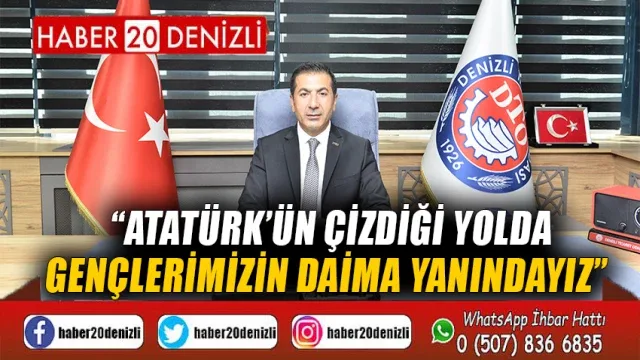 Atatürk’ün Çizdiği Yolda Gençlerimizin Daima Yanındayız