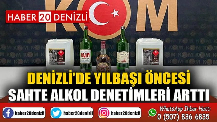 Denizli’de yılbaşı öncesi sahte alkol denetimleri arttı