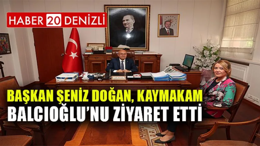 Başkan Şeniz Doğan, Kaymakam Balcıoğlu’nu Ziyaret Etti