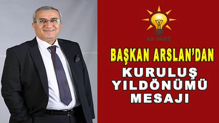Başkan Arslan’dan Kuruluş Yıldönümü Mesajı