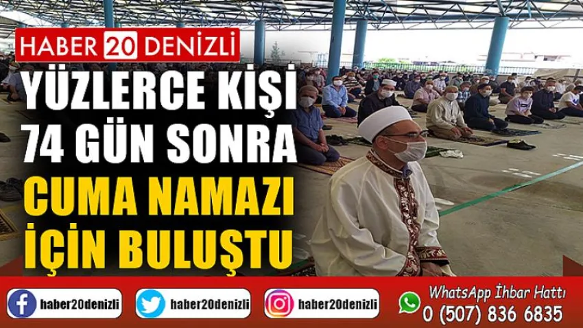Denizli’de yüzlerce kişi 74 gün sonra cuma namazı için buluştu