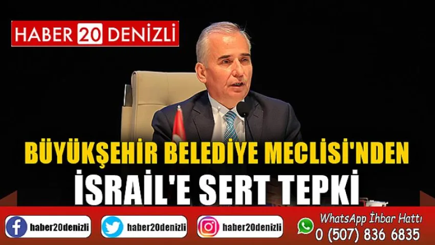 Büyükşehir Belediye Meclisi'nden İsrail'e sert tepki