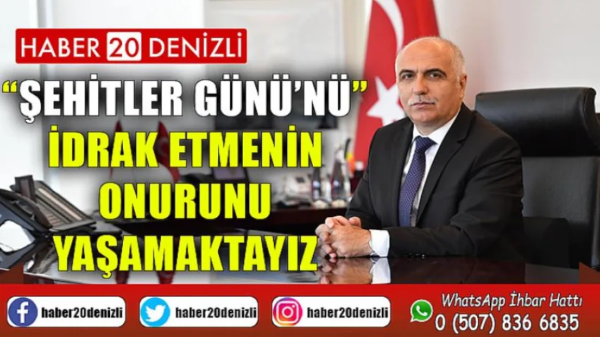 “Şehitler Günü’nü” idrak etmenin onurunu yaşamaktayız