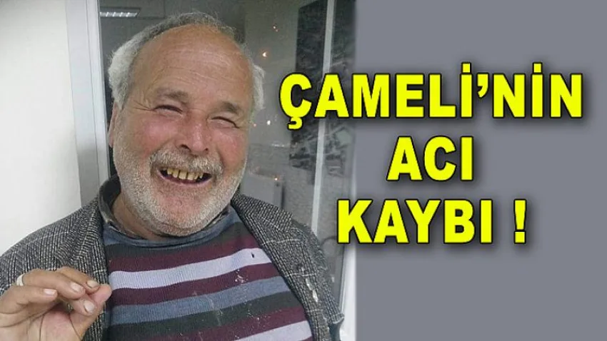Çameli'nin Acı Kaybı