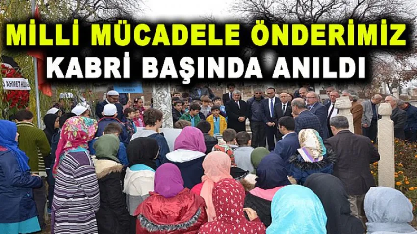 Milli Mücadele Önderimiz Kabri Başında Anıldı