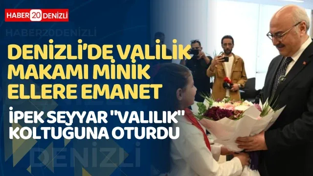 Denizli’de Valilik Makamı Minik Ellere Emanet!