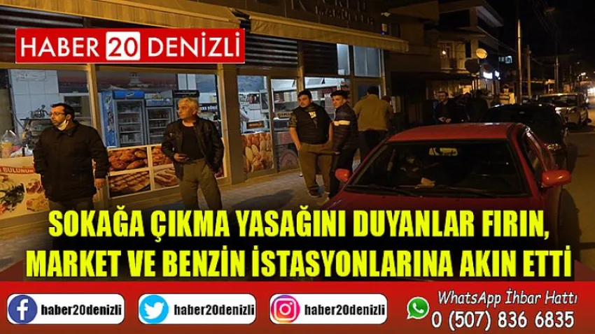 Sokağa çıkma yasağını duyanlar fırın, market ve benzin istasyonlarına akın etti