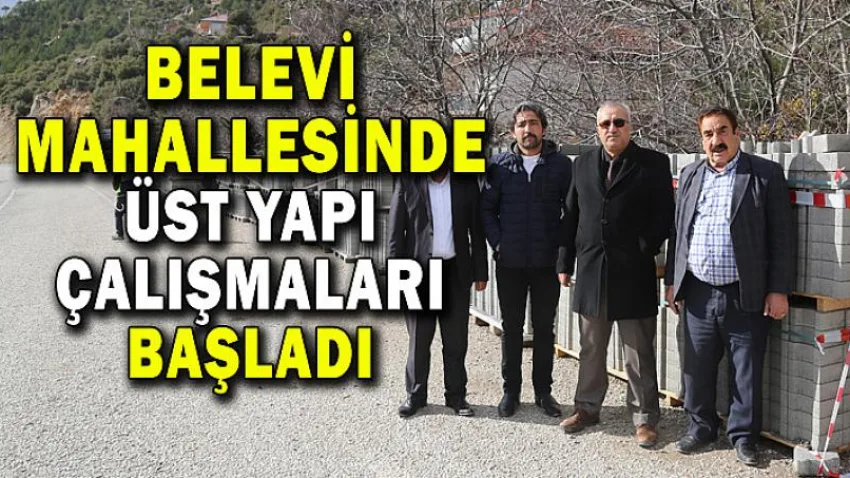Belevi Mahallesinde Üst Yapı Çalışmaları Başladı