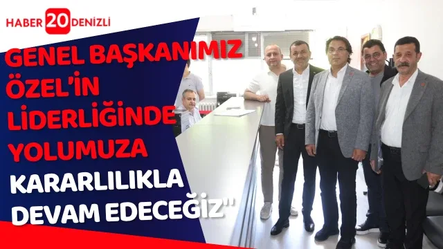 Genel Başkanımız Özel’in liderliğinde yolumuza kararlılıkla devam edeceğiz"