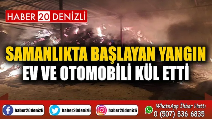 Samanlıkta başlayan yangın ev ve otomobili kül etti