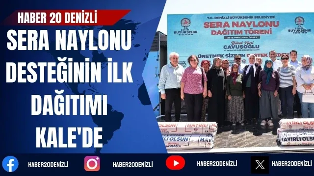 Denizli Büyükşehirin sera naylonu desteğinin ilk dağıtımı Kale'de gerçekleştirildi