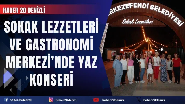 Sokak Lezzetleri ve Gastronomi Merkezi’nde Yaz Konseri